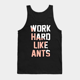 Work hard like ants Tank Top